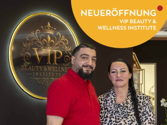 Neueröffnung: VIP Beauty & Wellness Institute